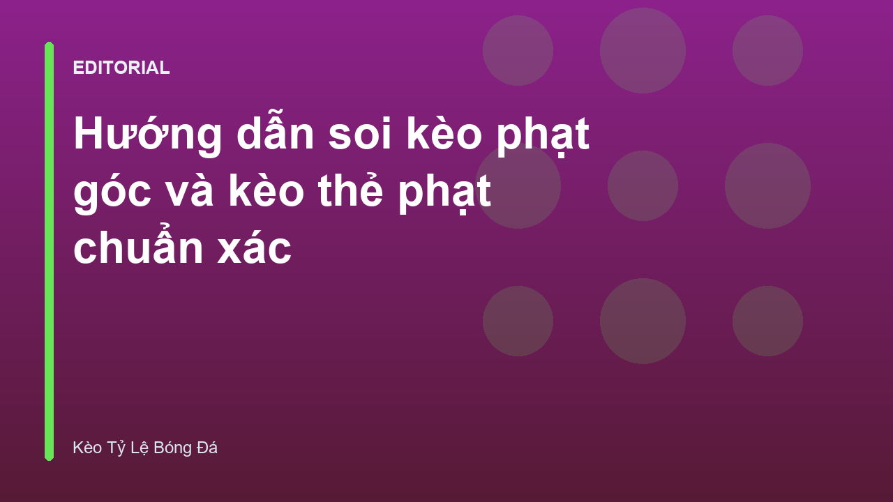 Phân tích soi kèo phạt góc và thẻ phạt trong bóng đá
