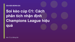 Read more about the article Soi kèo cúp C1: Cách phân tích nhận định Champions League hiệu quả