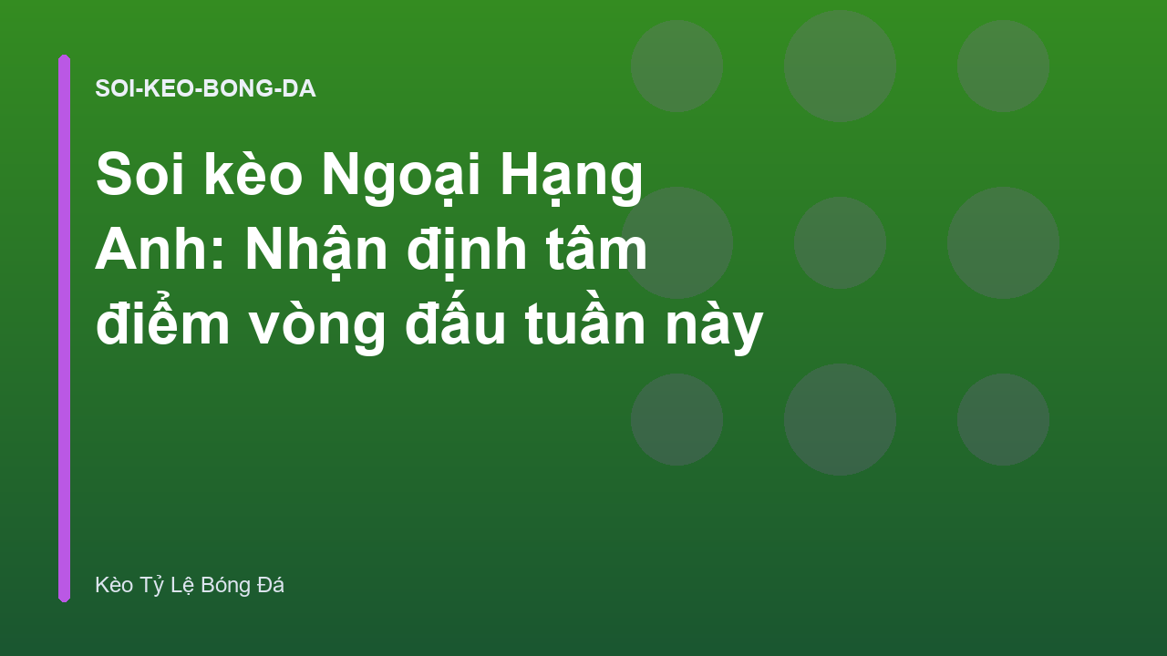 Read more about the article Soi kèo Ngoại Hạng Anh: Nhận định tâm điểm vòng đấu tuần này
