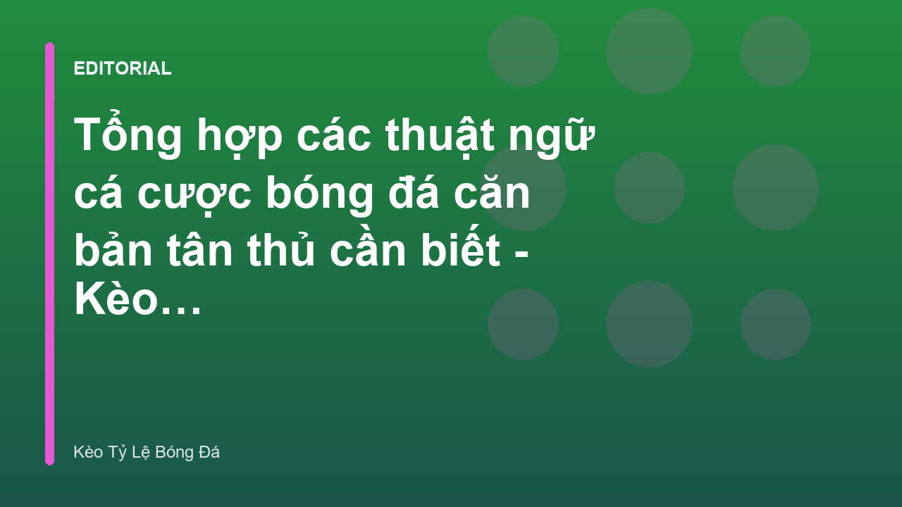 Các thuật ngữ cá cược bóng đá cơ bản cho người mới